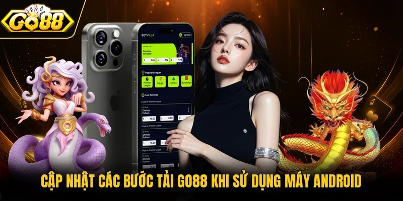 Cập nhật các bước tải Go88 khi sử dụng máy Android