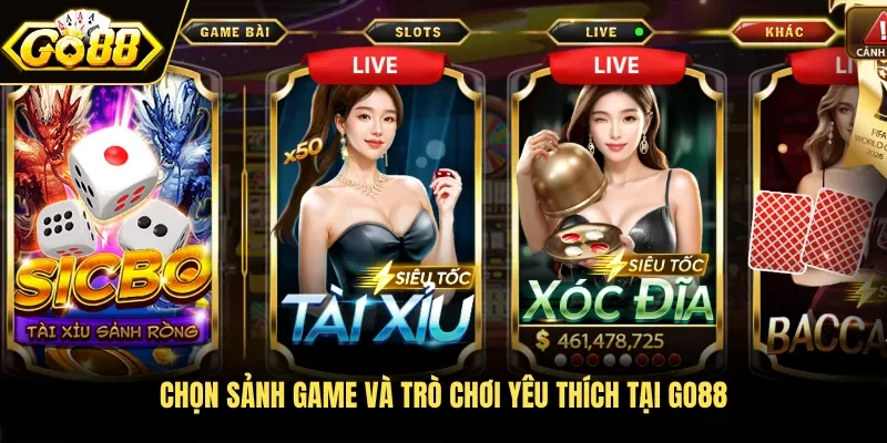 Chọn sảnh game và trò chơi yêu thích tại Go88