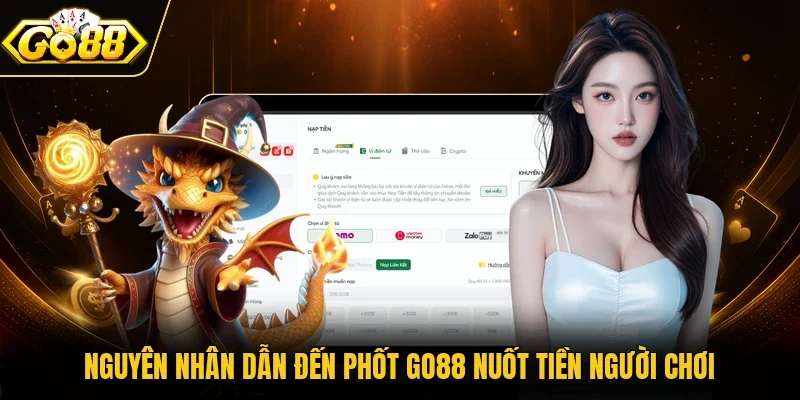 Nguyên nhân dẫn đến phốt Go88 nuốt tiền người chơi