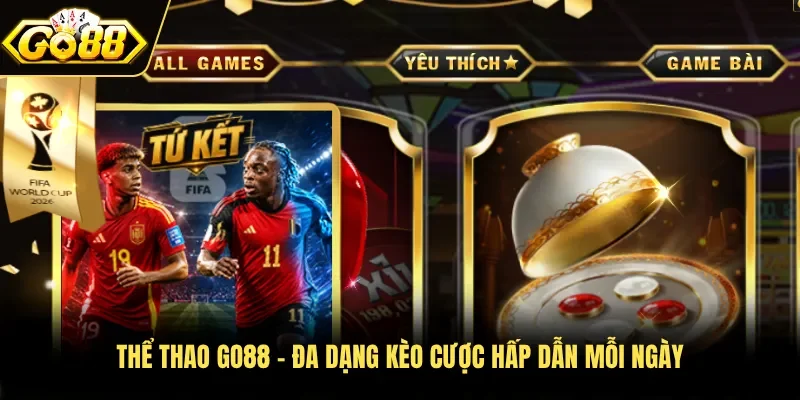 Thể thao Go88 - Đa dạng kèo cược hấp dẫn mỗi ngày